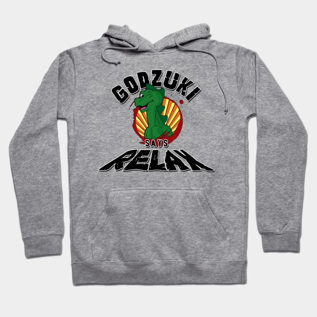 Godzuki says Relax Hoodie by Doc Multiverse Designs